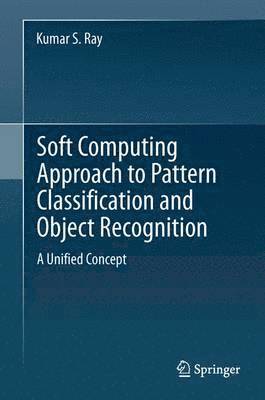 Soft Computing Approach to Pattern Classification and Object Recognition 1