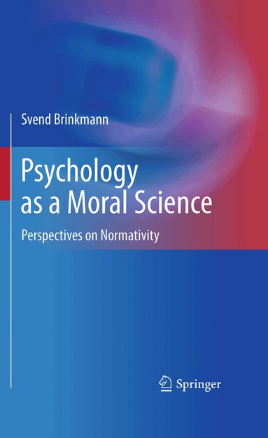 Svend Brinkmann - Psychology as a Moral Science, Häftad