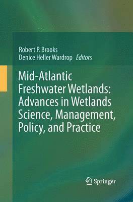 Mid-Atlantic Freshwater Wetlands: Advances in Wetlands Science, Management, Policy, and Practice 1