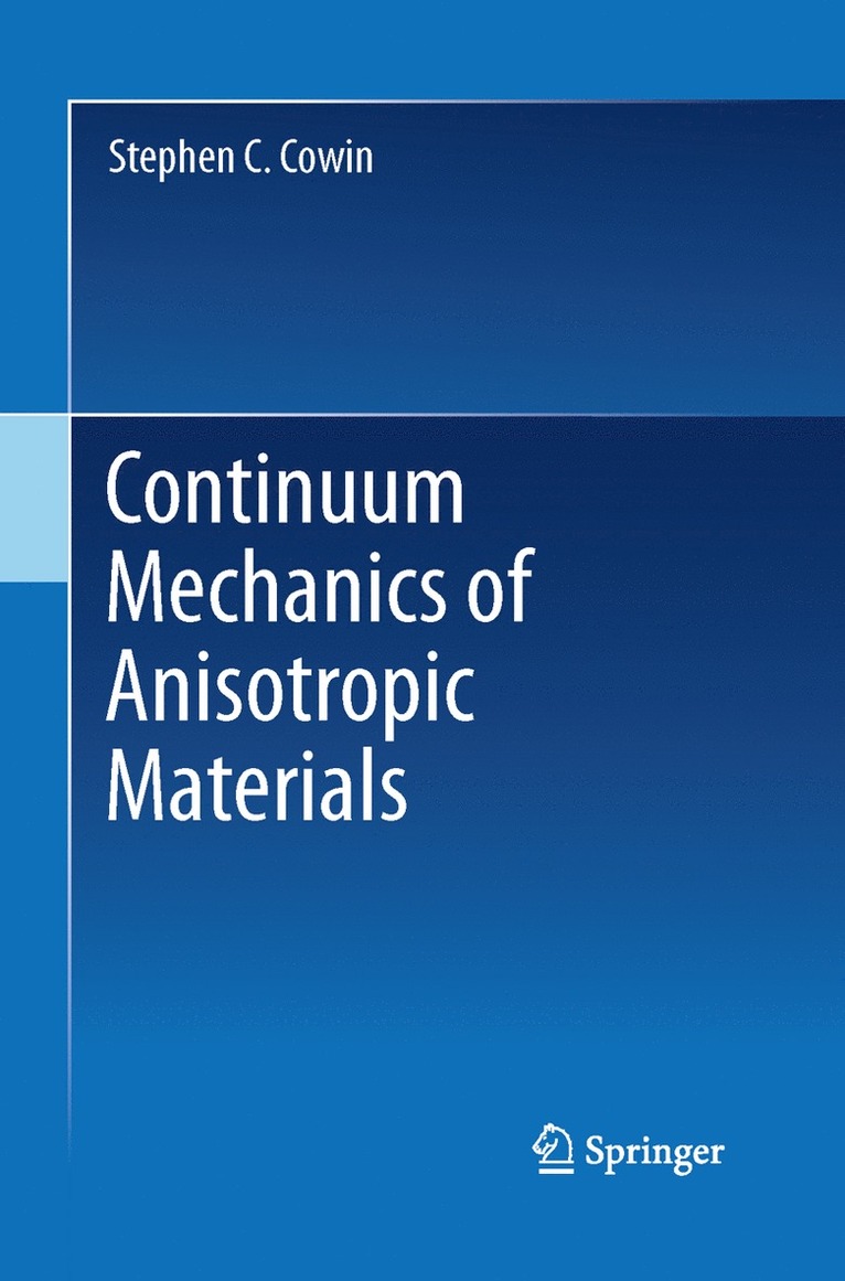 Stephen C. Cowin - Continuum Mechanics of Anisotropic Materials, Häftad