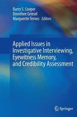 Applied Issues in Investigative Interviewing, Eyewitness Memory, and Credibility Assessment 1