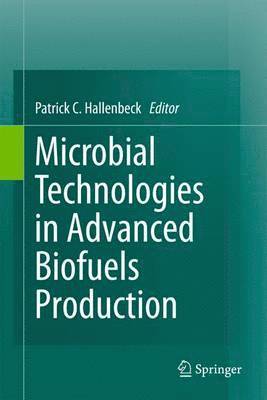 Patrick C. Hallenbeck - Microbial Technologies in Advanced Biofuels Production, Häftad
