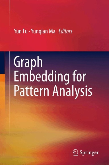 Yun Fu, Yunqian Ma - Graph Embedding for Pattern Analysis, Häftad
