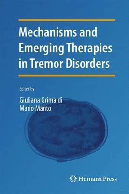 Giuliana Grimaldi, Mario Manto - Mechanisms and Emerging Therapies in Tremor Disorders, Häftad