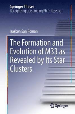 bokomslag The Formation and Evolution of M33 as Revealed by Its Star Clusters