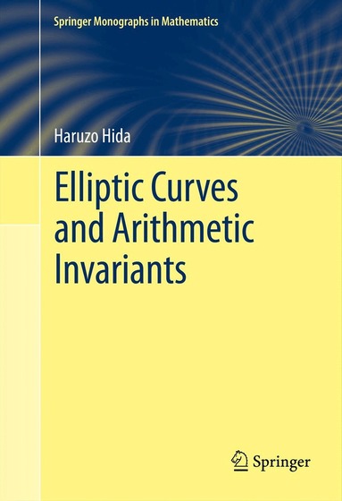 Haruzo Hida - Elliptic Curves and Arithmetic Invariants, Häftad