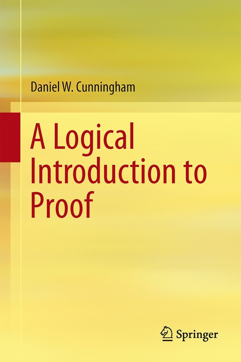 Daniel W. Cunningham - Logical Introduction to Proof, Häftad