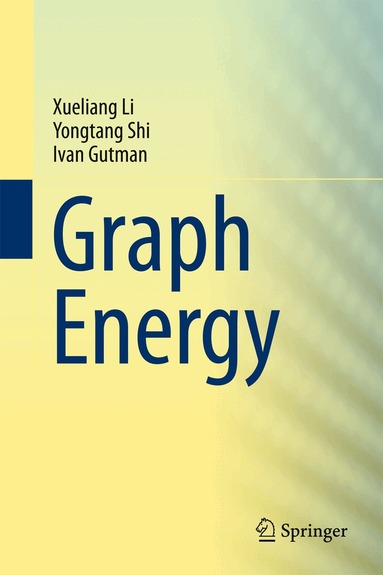 Xueliang Li, Yongtang Shi, Ivan Gutman - Graph Energy, Häftad
