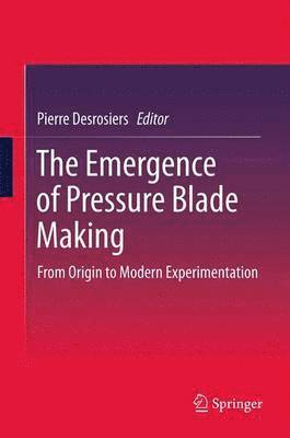 bokomslag Emergence of Pressure Blade Making