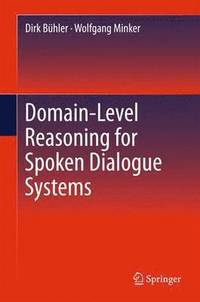 bokomslag Domain-Level Reasoning for Spoken Dialogue Systems