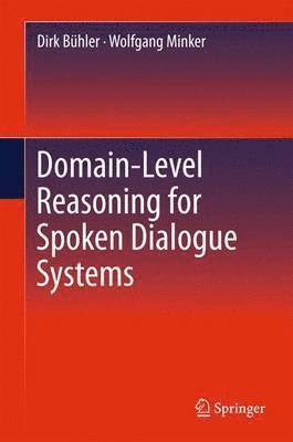 Domain-Level Reasoning for Spoken Dialogue Systems 1