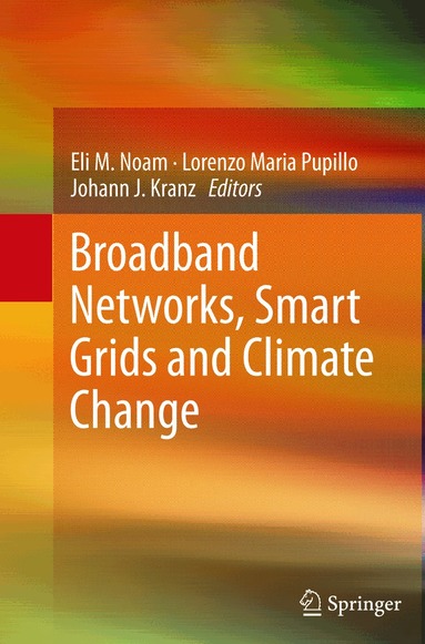 Eli M. Noam, Lorenzo Maria Pupillo, Johann J. Kranz - Broadband Networks, Smart Grids and Climate Change, Häftad