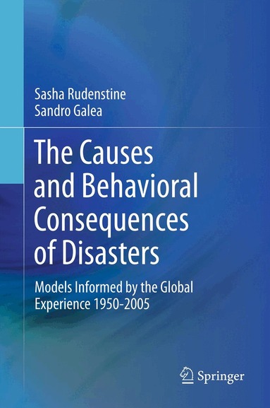 Sasha Rudenstine, Sandro Galea - Causes and Behavioral Consequences of Disasters, Häftad