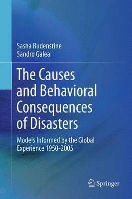 Sasha Rudenstine, Sandro Galea - Causes and Behavioral Consequences of Disasters, Häftad