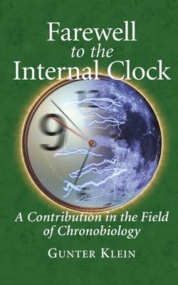 Gunter Klein - Farewell to the Internal Clock, Häftad