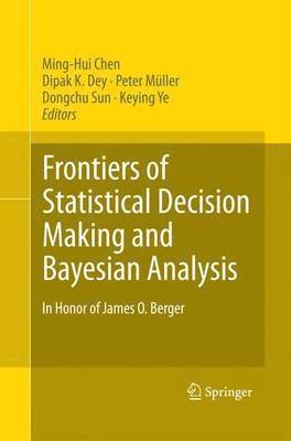 Frontiers of Statistical Decision Making and Bayesian Analysis 1