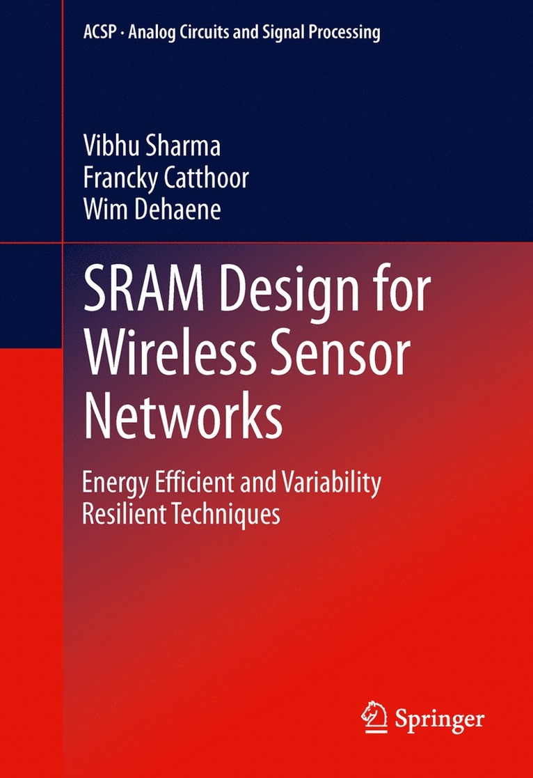 Vibhu Sharma, Francky Catthoor, Wim Dehaene - SRAM Design for Wireless Sensor Networks, Häftad