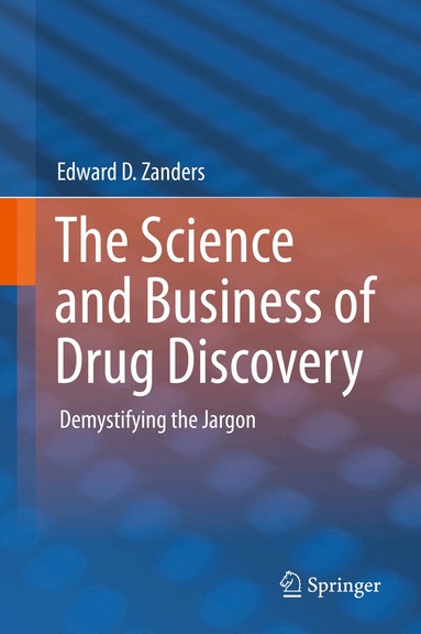 Edward D. Zanders - Science and Business of Drug Discovery, Häftad