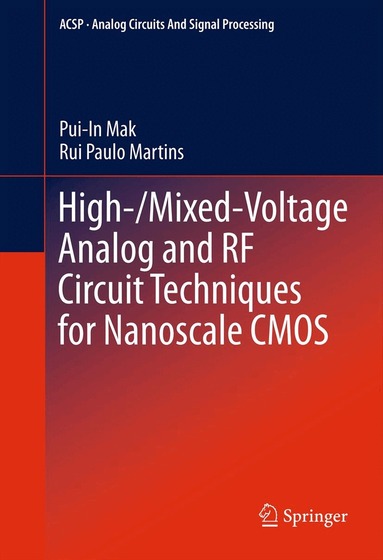 Pui-In Mak, Rui Paulo Martins - High-/Mixed-Voltage Analog and RF Circuit Techniques for Nanoscale CMOS, Häftad