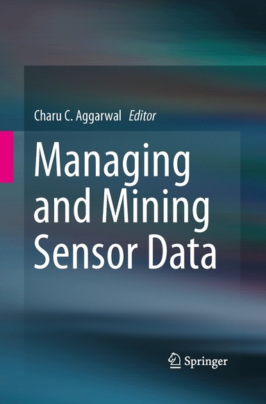 Charu C. Aggarwal - Managing and Mining Sensor Data, Häftad