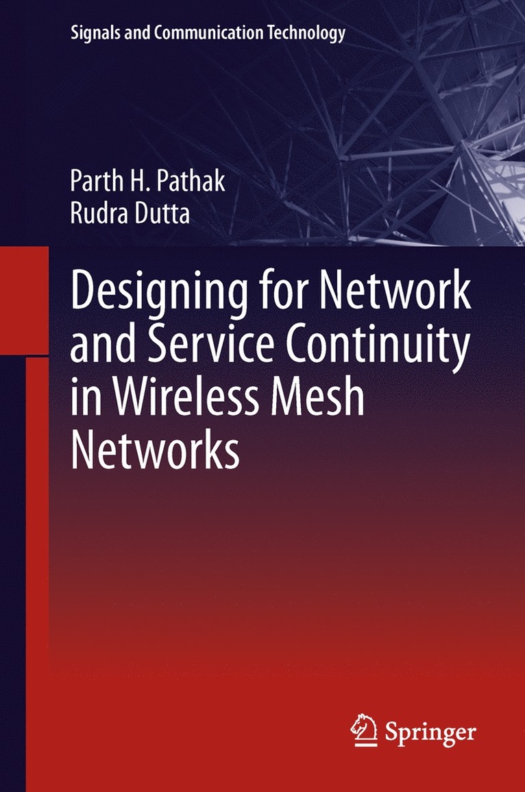 Parth H. Pathak, Rudra Dutta - Designing for Network and Service Continuity in Wireless Mesh Networks, Häftad