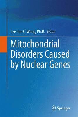 Lee-Jun C. Wong - Mitochondrial Disorders Caused by Nuclear Genes, Häftad