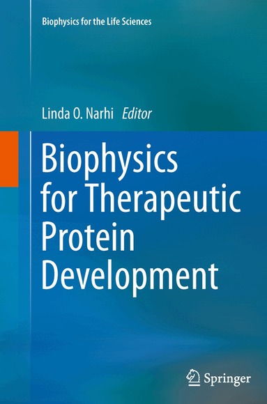 Linda O. Narhi - Biophysics for Therapeutic Protein Development, Häftad