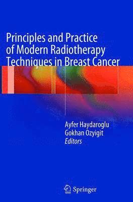 bokomslag Principles and Practice of Modern Radiotherapy Techniques in Breast Cancer