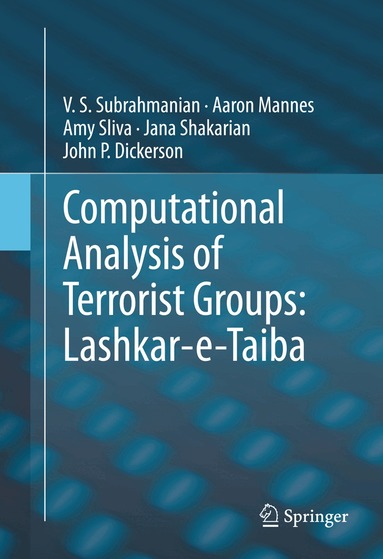 V.S. Subrahmanian, Aaron Mannes, Amy Sliva, Jana Shakarian, John P. Dickerson - Computational Analysis of Terrorist Groups: Lashkar-e-Taiba, Häftad