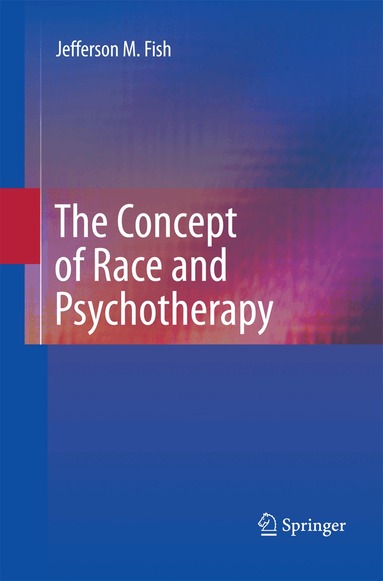 Jefferson M. Fish - Concept of Race and Psychotherapy, Häftad