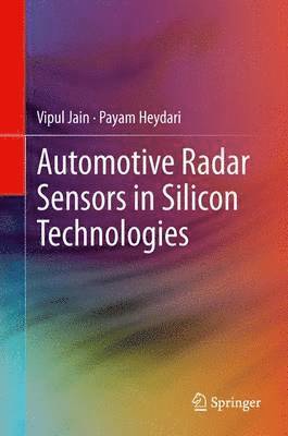 Vipul Jain, Payam Heydari - Automotive Radar Sensors in Silicon Technologies, Häftad