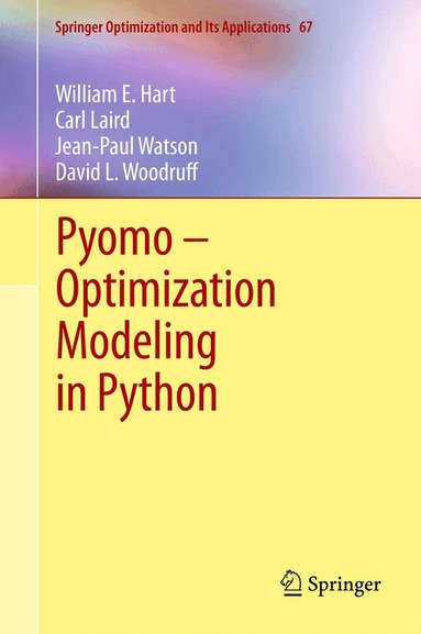William E. Hart, Carl Laird, Jean-Paul Watson, David L. Woodruff - Pyomo – Optimization Modeling in Python, Häftad
