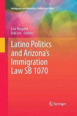 bokomslag Latino Politics and Arizona's Immigration Law SB 1070