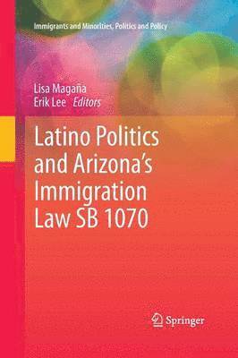 Latino Politics and Arizonas Immigration Law SB 1070 1