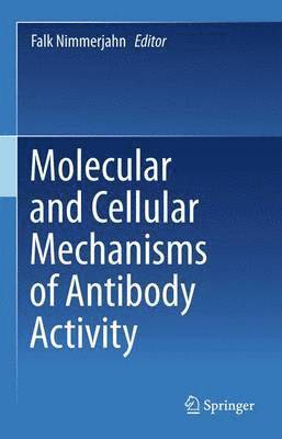 bokomslag Molecular and Cellular Mechanisms of Antibody Activity