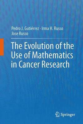 The Evolution of the Use of Mathematics in Cancer Research 1