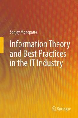 Sanjay Mohapatra - Information Theory and Best Practices in the IT Industry, Häftad