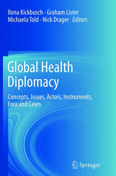 Ilona Kickbusch, Graham Lister, Michaela Told, Nick Drager - Global Health Diplomacy, Häftad