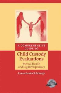 bokomslag A Comprehensive Guide to Child Custody Evaluations: Mental Health and Legal Perspectives