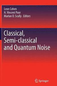 bokomslag Classical, Semi-classical and Quantum Noise