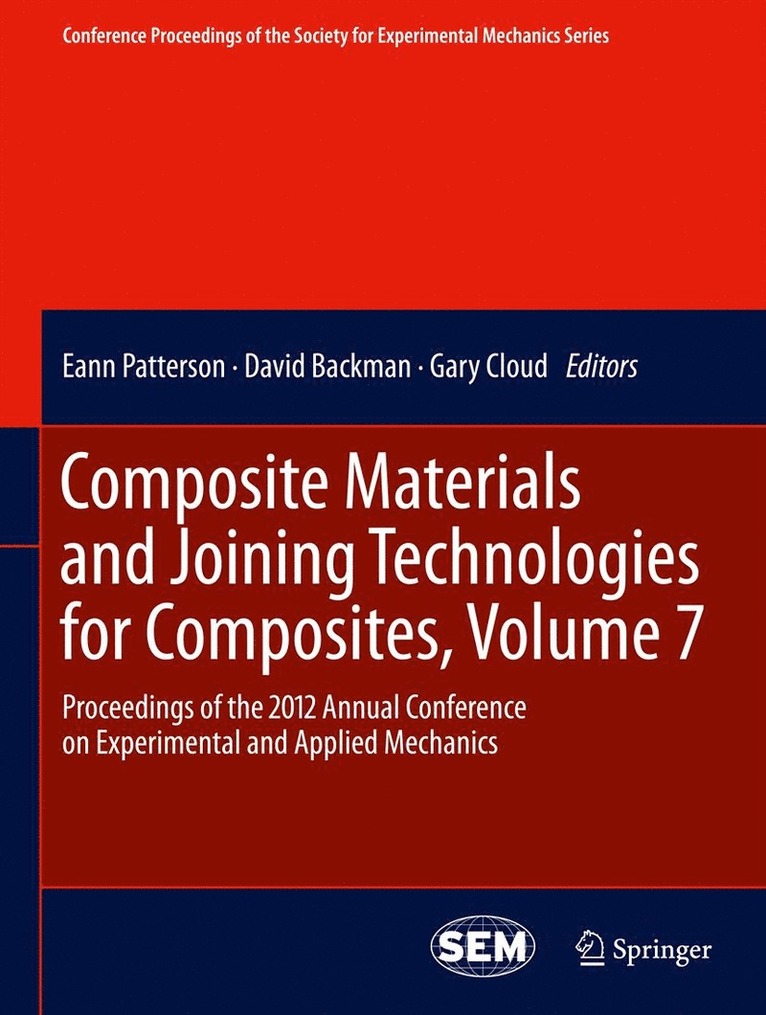 Eann Patterson, David Backman, Gary Cloud - Composite Materials and Joining Technologies for Composites, Volume 7, Häftad