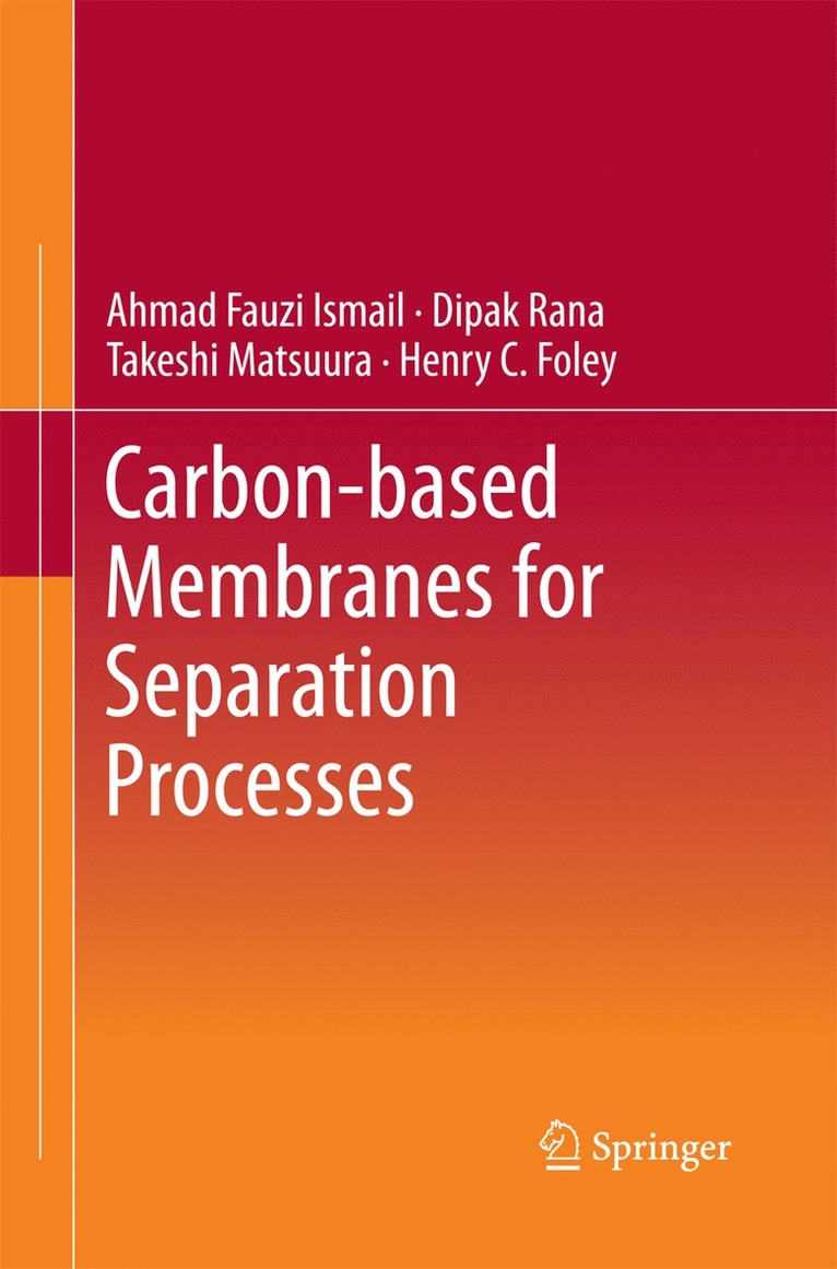 Ahmad Fauzi Ismail, Dipak Rana, Takeshi Matsuura, Henry C. Foley - Carbon-based Membranes for Separation Processes, Häftad