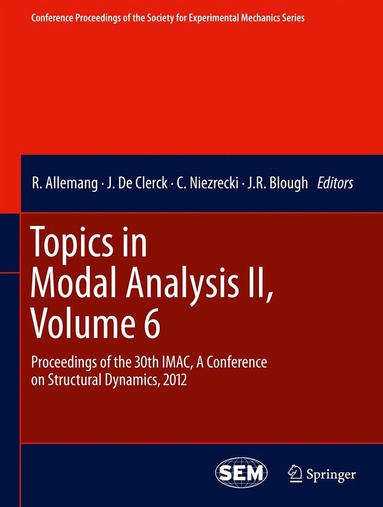 R. Allemang, J. De Clerck, C. Niezrecki, J.R. Blough - Topics in Modal Analysis II, Volume 6, Häftad