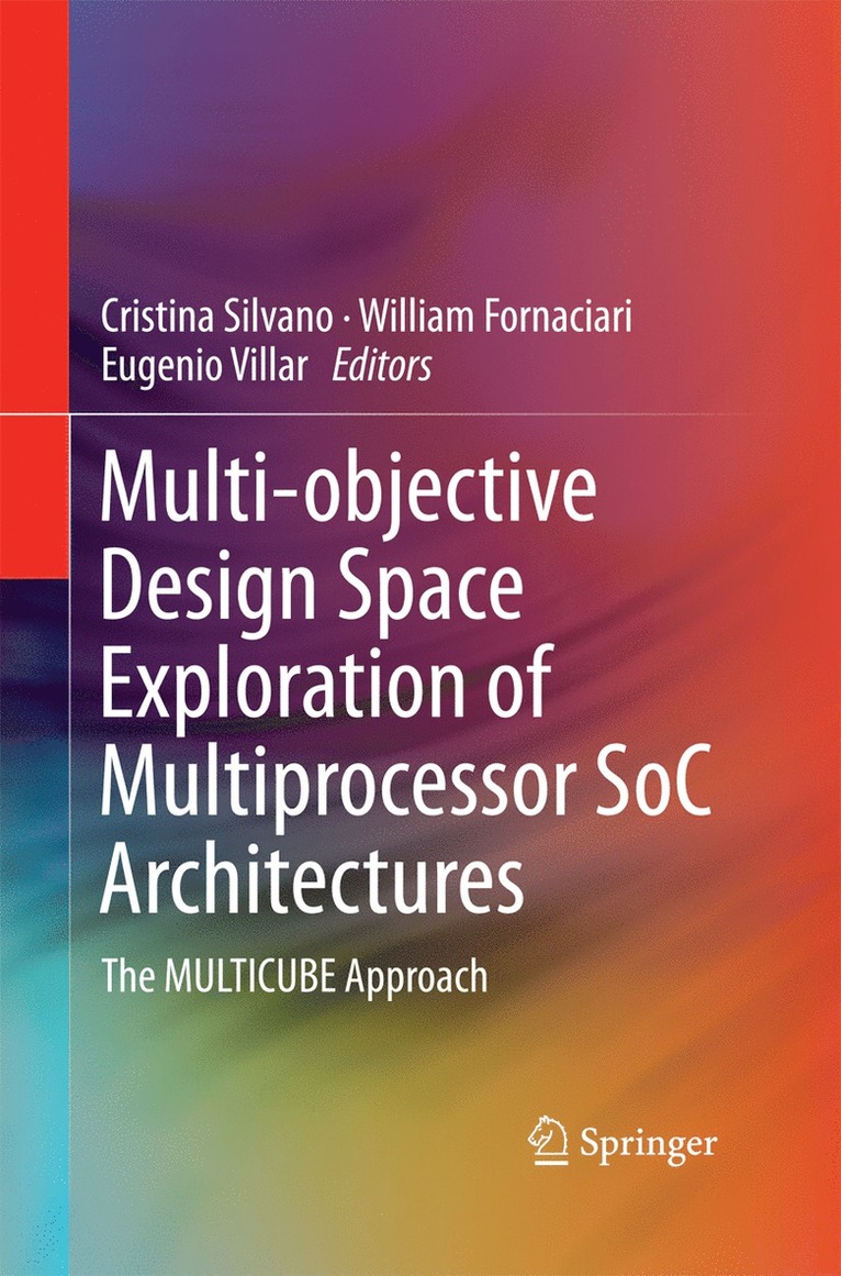 Cristina Silvano, William Fornaciari, Eugenio Villar - Multi-objective Design Space Exploration of Multiprocessor SoC Architectures, Häftad
