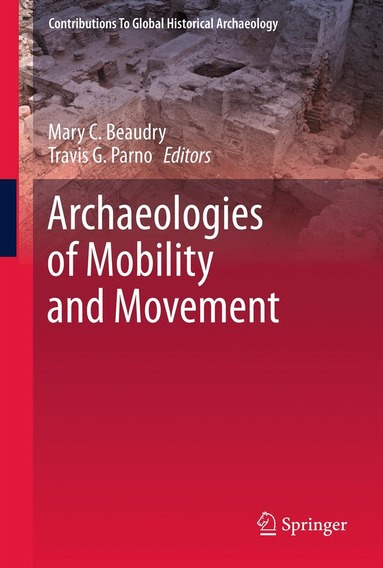 Mary C Beaudry, Travis G. Parno - Archaeologies of Mobility and Movement, Häftad