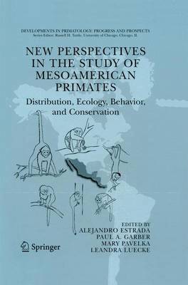 New Perspectives in the Study of Mesoamerican Primates 1