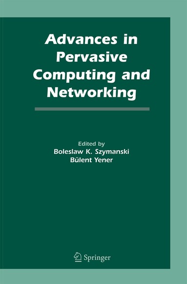 Boleslaw K. Szymanski, Bulent Yener - Advances in Pervasive Computing and Networking, Häftad