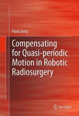 Compensating for Quasi-periodic Motion in Robotic Radiosurgery 1