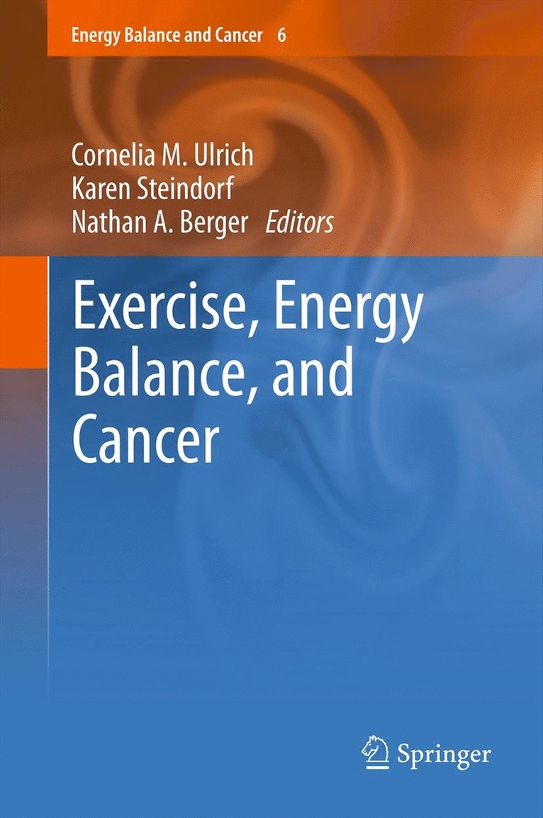 Cornelia M. Ulrich, Karen Steindorf, Nathan A. Berger - Exercise, Energy Balance, and Cancer, Häftad