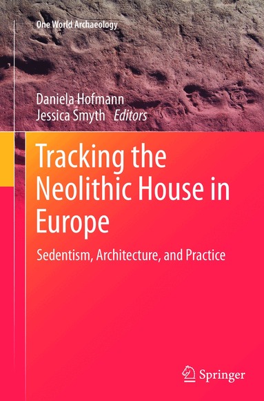 Daniela Hofmann, Jessica Smyth - Tracking the Neolithic House in Europe, Häftad